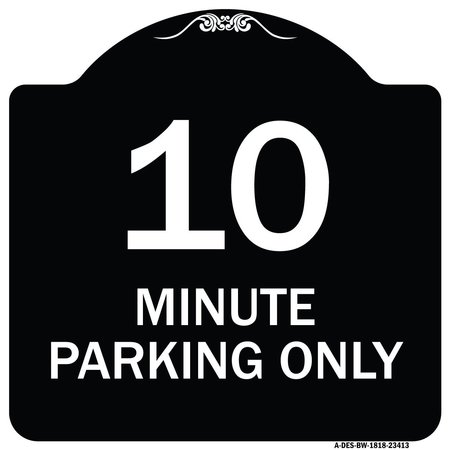 SIGNMISSION 10 Minute Parking Only Heavy-Gauge Aluminum Architectural Sign, 18" x 18", BW-1818-23413 A-DES-BW-1818-23413
